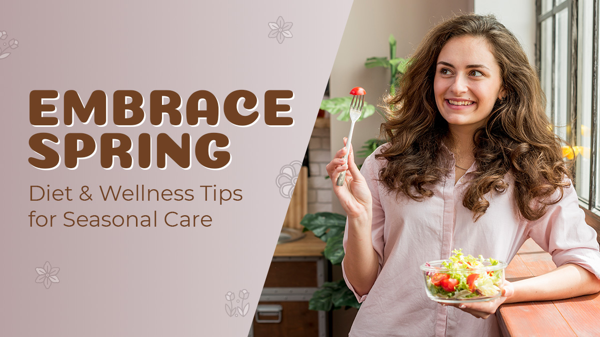 Spring Wellness Tips: Fresh Diet and Lifestyle Ideas for the Season
